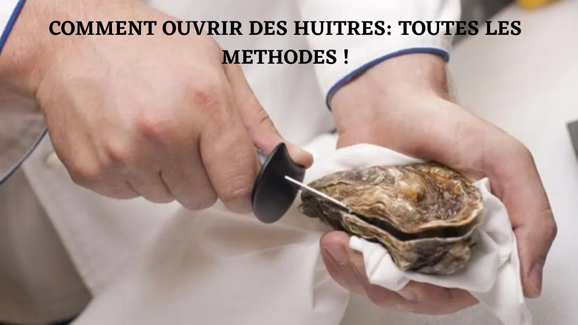 Comment ouvrir des huitres : 3 étapes faciles ! 