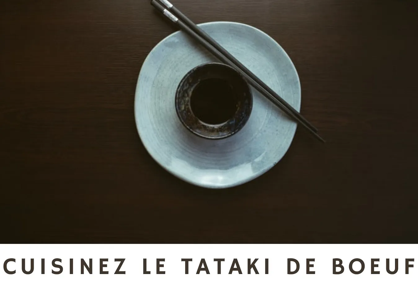 Tataki bœuf : recette et conseil pour la préparation ! 